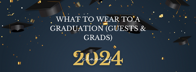 What to Wear to a Graduation (Guests & Grads)
