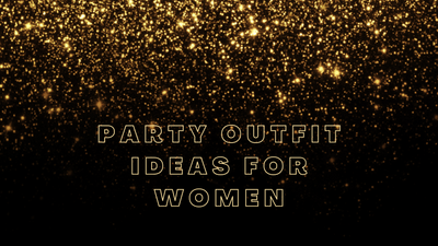 Party Outfit Ideas for Women