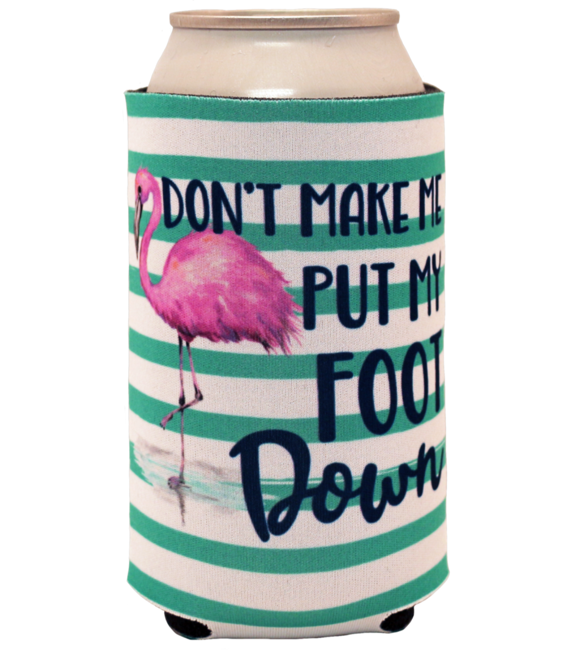 Put My Foot Down Koozie by Southern Couture