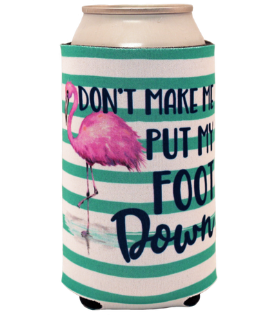 Put My Foot Down Koozie by Southern Couture