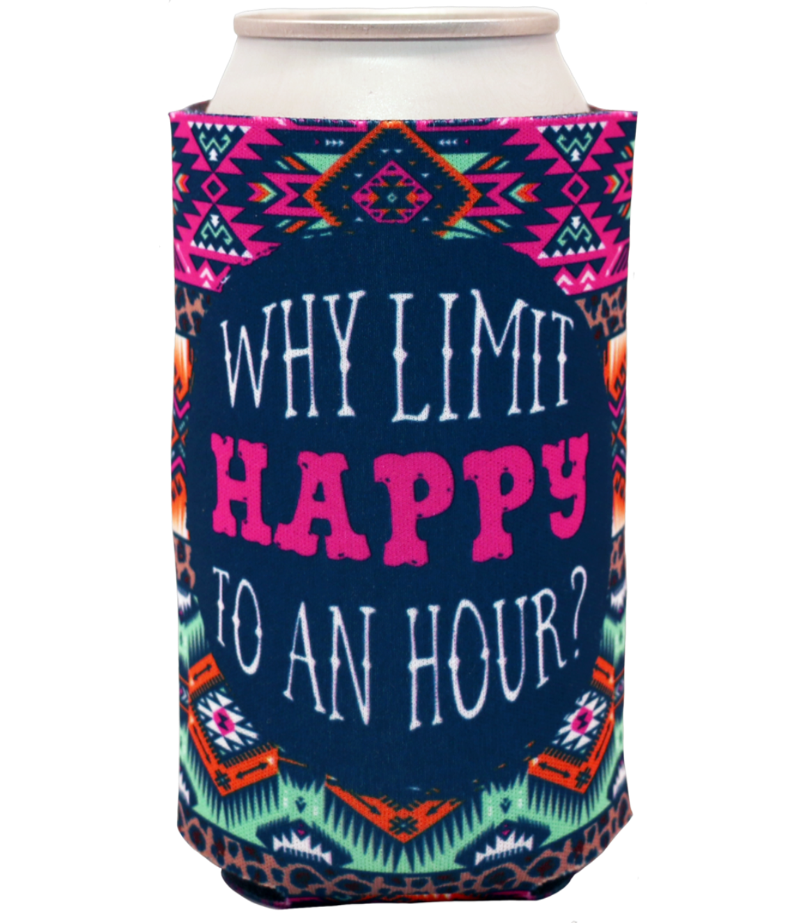 Why Limit Happy Koozie by Southern Couture
